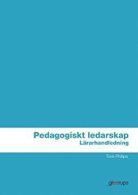 Pedagogiskt Ledarskap, Lärarhandl - Tove Phillips - Häftad ...