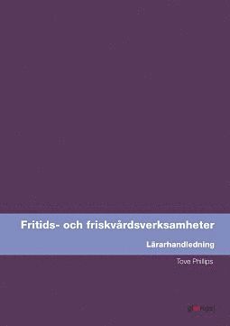 Fritids- och friskvrdsverksamhet, lrarhandledning (inbunden)