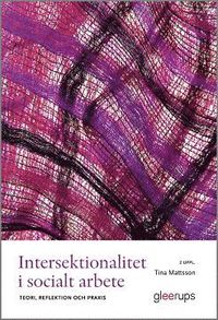Intersektionalitet i socialt arbete, 2 uppl : Teori, reflektion och praxis (hftad)