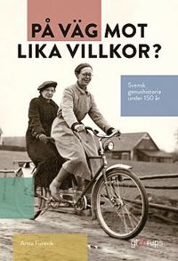 På väg mot lika villkor? Svensk genushistoria under 150 år som bok, ljudbok eller e-bok.