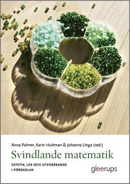 Svindlande matematik : Estetik, lek och utforskande i frskolan (hftad)