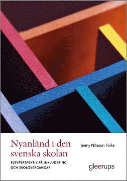 Nyanlnd i den svenska skolan : elevperspektiv p inkludering och skolvergngar (hftad)