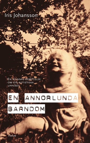 En annorlunda barndom : en kvinnas ber�ttelse om sin autistiska uppv�xt (h�ftad)