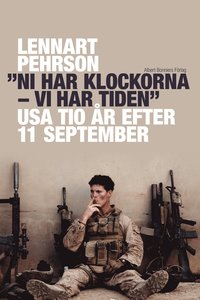 "Ni har klockorna - vi har tiden" : USA tio r efter 11 september (e-bok)