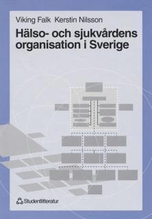 Hälso- och sjukvårdens organisation i Sverige (inbunden)
