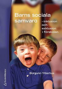 Barns sociala samvaro - - inklusion och exklusion i förskolan (häftad)