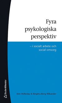 Fyra psykologiska perspektiv : i socialt arbete och social omsorg (häftad)
