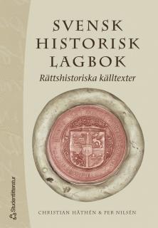 Svensk historisk lagbok : rättshistoriska källtexter (häftad)