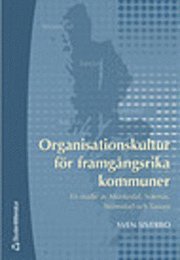 Organisationskultur fr framgngsrika kommuner : en studie av Munkedal, Sotens, Strmstad och Tanum (hftad)