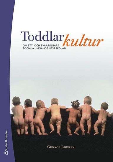 Toddlarkultur : om ett- och tvååringars sociala umgänge i förskolan (inbunden)