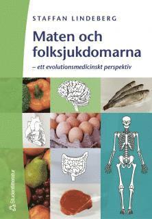 Maten och folksjukdomarna - - ett evolutionsmedicinskt perspektiv (häftad)