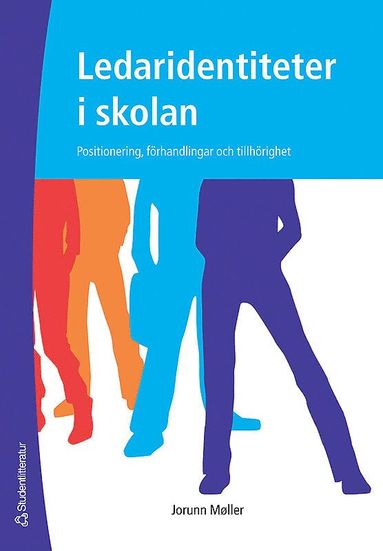 Ledaridentiteter i skolan : positionering, frhandlingar och tillhrighet (inbunden)