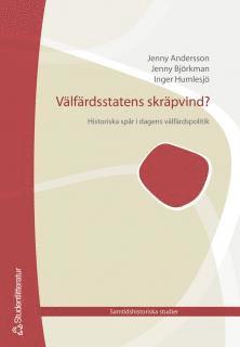Välfärdsstatens skräpvind : Historiska spår i dagens trygghetssystem (inbunden)