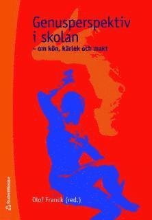 Genusperspektiv i skolan : om kön, kärlek och makt (inbunden)