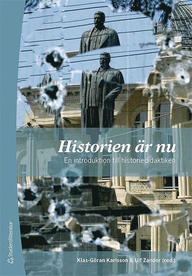 Historien är nu : en introduktion till historiedidaktiken (inbunden)