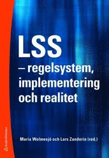 LSS : regelsystem, implementering och realitet (inbunden)