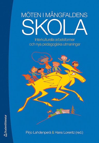 M�ten i m�ngfaldens skola : interkulturella arbetsformer och nya pedagogiska utmaningar (inbunden)