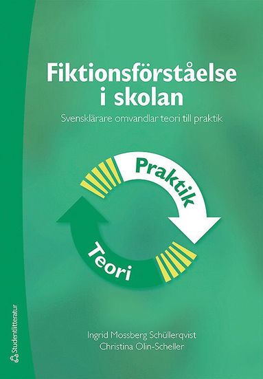 Fiktionsf�rst�else i skolan : svenskl�rare omvandlar teori till praktik (inbunden)