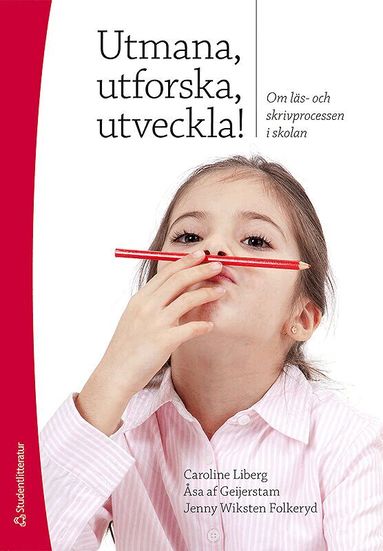 Utmana, utforska, utveckla! : om l�s- och skrivprocessen i skolan (h�ftad)