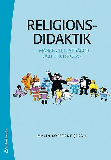 Religionsdidaktik : mngfald, livsfrgor och etik i skolan (inbunden)