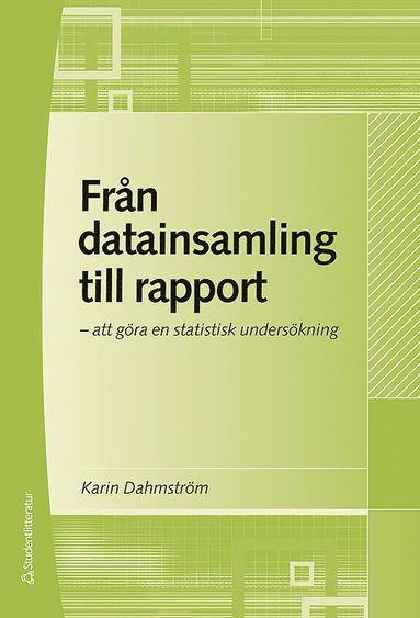 Från datainsamling till rapport : att göra en statistisk undersökning (inbunden)