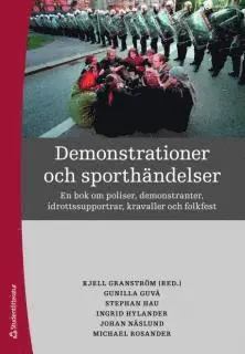 Demonstrationer och sporthändelser : en bok om poliser, demonstranter ...