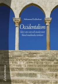Occidentalism - Idéer om väst och modernitet bland muslimska tänkare (e-bok)