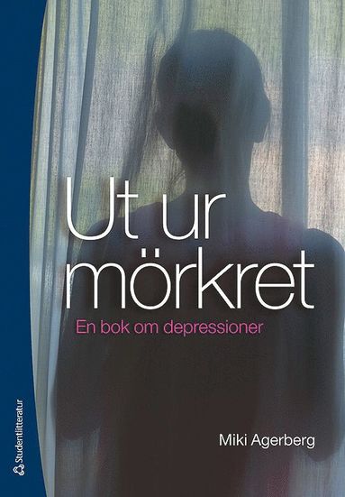 Ut ur mrkret : en bok om depressioner (inbunden)