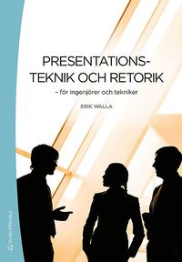 Presentationsteknik och retorik : för ingenjörer och tekniker (häftad)