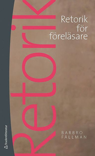 Retorik för föreläsare - Konsten  att inspirera sina lyssnare (inbunden)