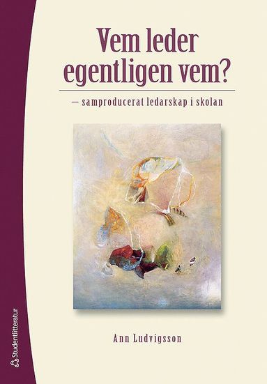 Vem leder egentligen vem? : samproducerat ledarskap i skolan (häftad)