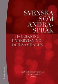Svenska som andraspråk : i forskning, undervisning och samhälle (inbunden)
