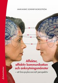Affekter, affektiv kommunikation och anknytningsmnster : ett bio-psyko-socialt perspektiv (hftad)