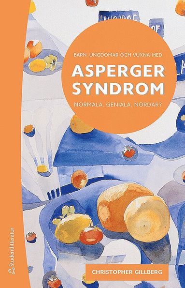 Barn, ungdomar och vuxna med Asperger syndrom : normala, geniala, nrdar? (hftad)
