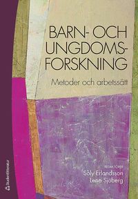 Barn- och ungdomsforskning : metoder och arbetsstt (hftad)