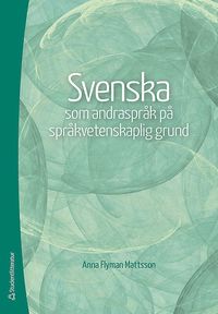 Svenska som andraspråk på språkvetenskaplig grund (häftad)