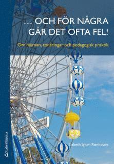 ... och fr ngra gr det ofta fel! : om hjrnan, tonringar och pedagogisk praktik (inbunden)