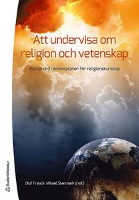 Att undervisa om religion och vetenskap : med grund i ämnesplanen i religionskunskap (häftad)