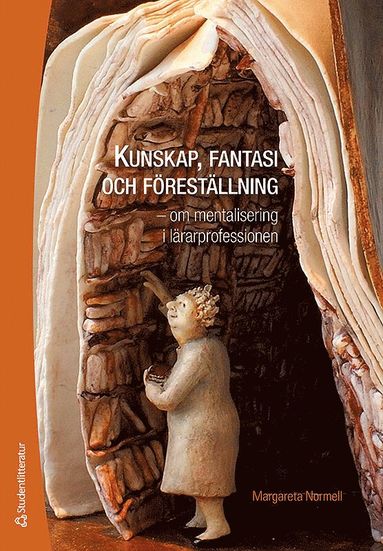Kunskap, fantasi och frestllning - - om mentalisering i lrarprofessionen (pocket)