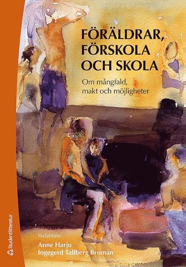Frldrar, frskola och skola - Om mngfald, makt och mjligheter (inbunden)
