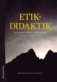 Etikdidaktik - Grundbok om etikundervisning i teori och praktik (hftad)