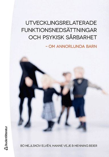 Utvecklingsrelaterade funktionsneds�ttningar och psykisk s�rbarhet : om annorlunda barn (inbunden)