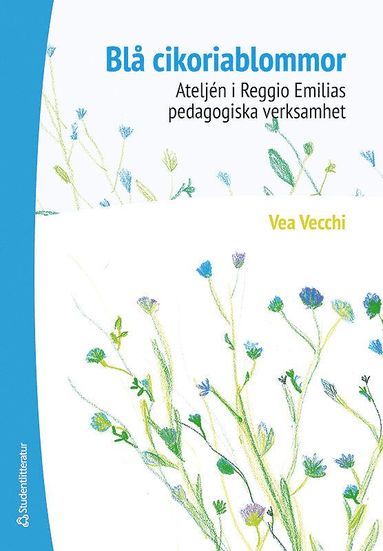Bl cikoriablommor : ateljn i Reggio Emilias pedagogiska verksamhet (hftad)