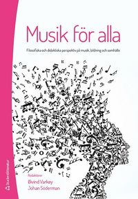 Musik för alla : filosofiska och didaktiska perspektiv på musik, bildning och samhälle (häftad)