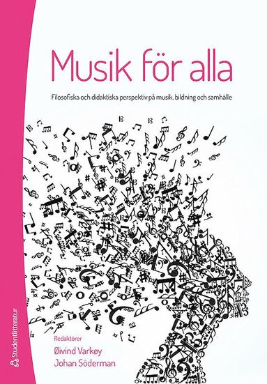 Musik f�r alla : filosofiska och didaktiska perspektiv p� musik, bildning och samh�lle (h�ftad)