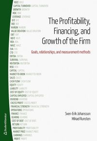 The profitability, financing and growth of the firm : goals, relationships, and measurement methods (häftad)