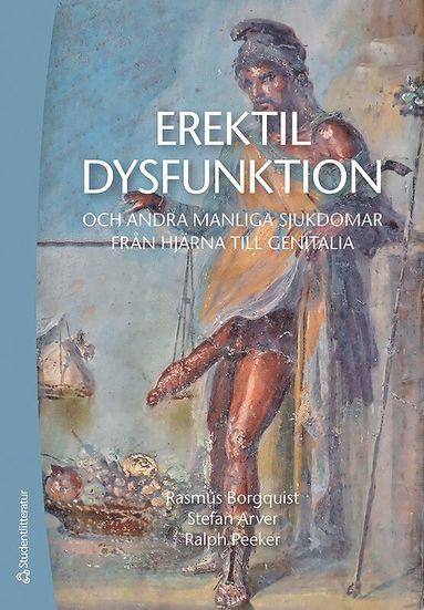 Erektil dysfunktion : och andra manliga sjukdomar frn hjrna till genitalia (inbunden)