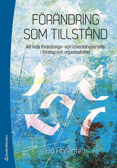 Frndring som tillstnd : att leda frndrings- och utvecklingsarbete i fretag och organisationer (inbunden)