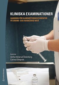 Kliniska examinationer - Handbok för sjuksköterskestudenter på grund- och avancerad nivå (häftad)