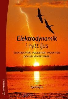 Elektrodynamik i nytt ljus : elektrostatik, magnetism, induktion och relativitetsteori (h�ftad)